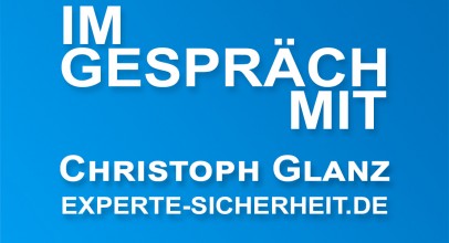 Im Gespräch mit EXPERTE-SICHERHEIT Christoph Glanz